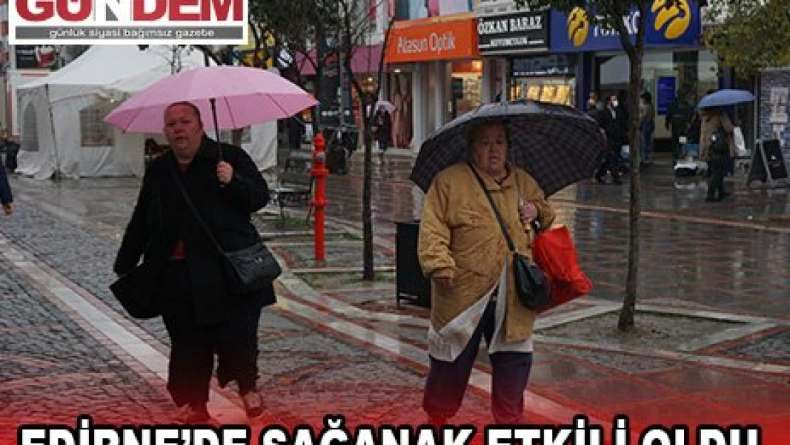 Edirne'de sağanak etkili oldu