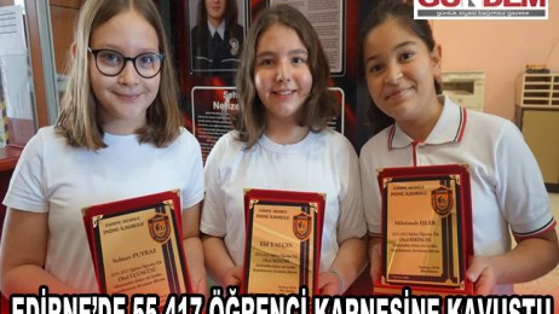 Okullarda karne zili çaldı, Edirne'de 55.417 öğrenci karnesine kavuştu.