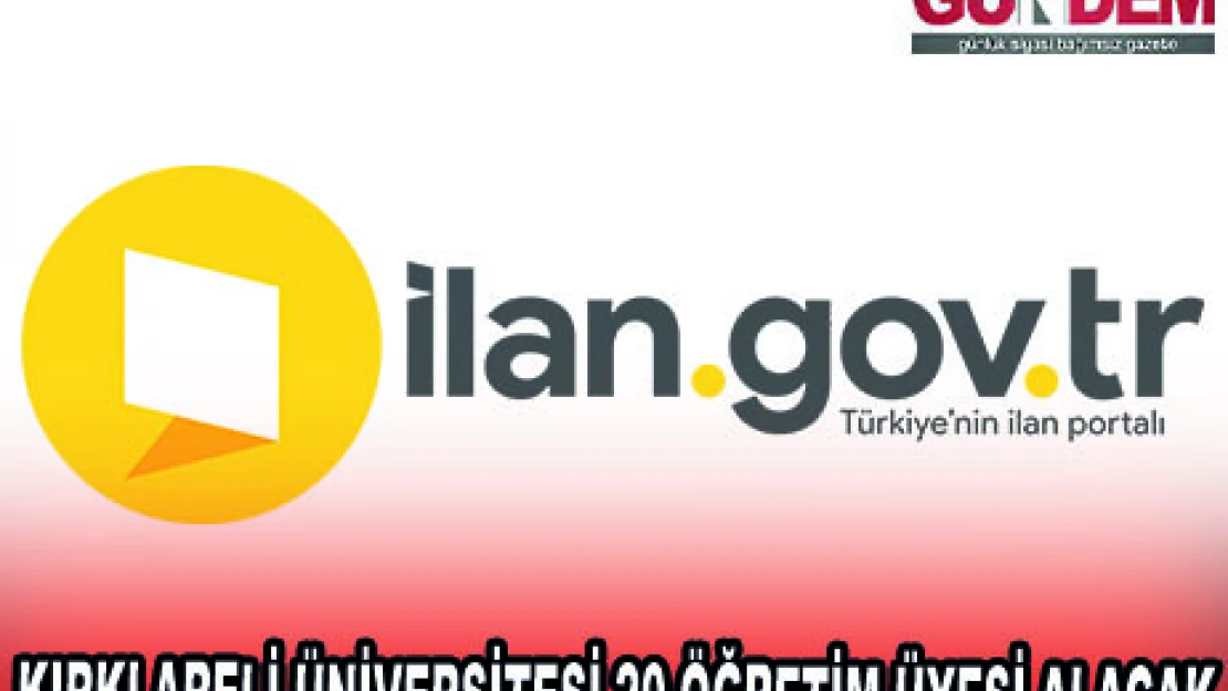 KIRKLARELİ ÜNİVERSİTESİ 20 ÖĞRETİM ÜYESİ ALACAK