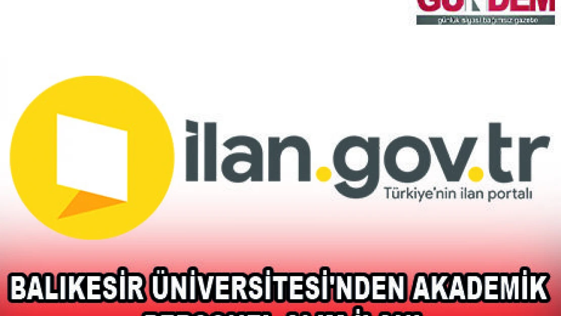 BALIKESİR ÜNİVERSİTESİ'NDEN AKADEMİK PERSONEL ALIM İLANI
