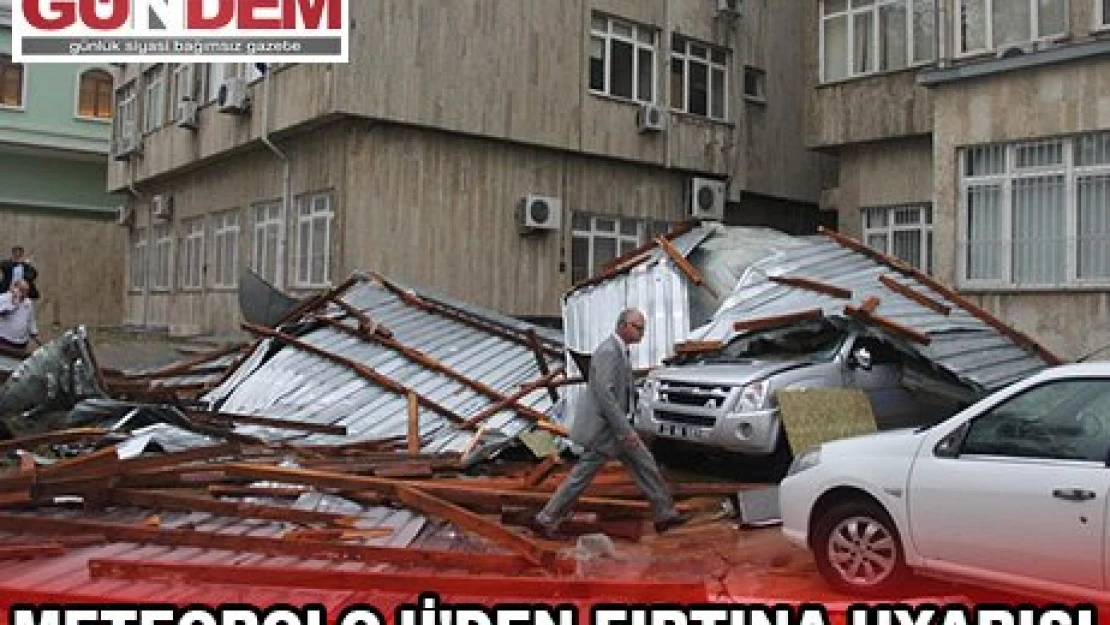 METEOROLOJİ'DEN FIRTINA UYARISI