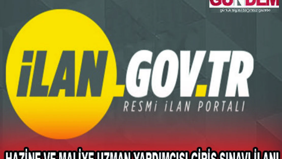 HAZİNE VE MALİYE UZMAN YARDIMCISI GİRİŞ SINAVI İLANI