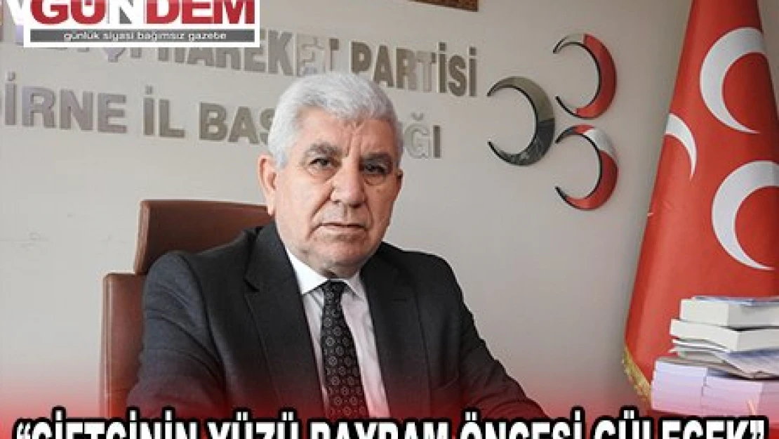  'ÇİFTÇİNİN YÜZÜ BAYRAM ÖNCESİ GÜLECEK'