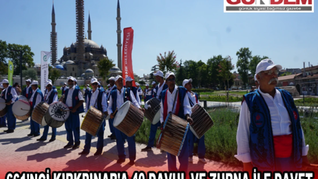 661'nci Kırkpınar'a 40 davul ve zurna ile davet