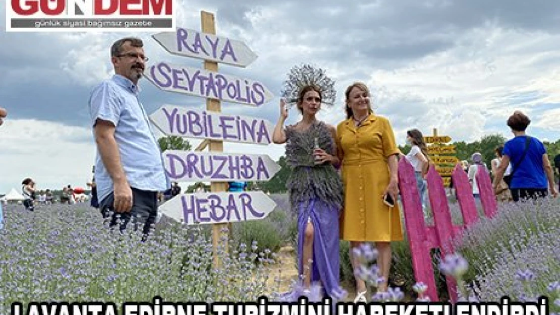 Lavanta Edirne turizmini hareketlendirdi