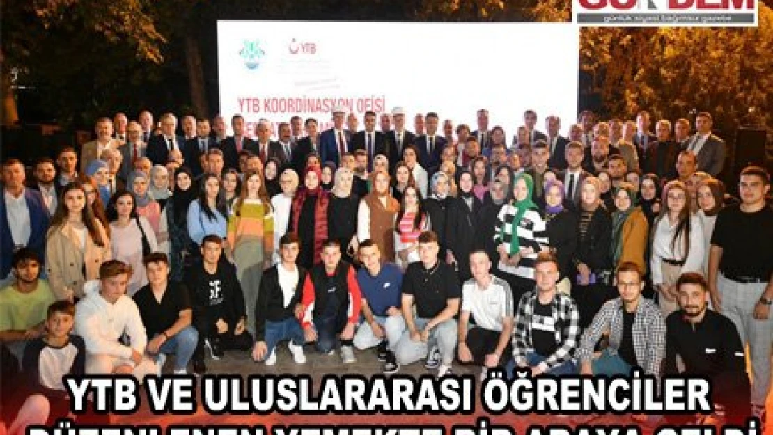 YTB ve Uluslararası öğrenciler düzenlenen yemekte bir araya geldi