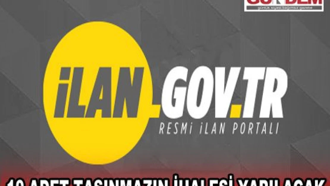 10 ADET TAŞINMAZIN İHALESİ YAPILACAK