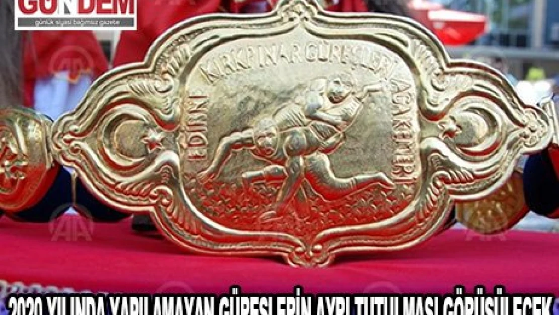 2020 yılında yapılamayan güreşlerin ayrı tutulması görüşülecek.