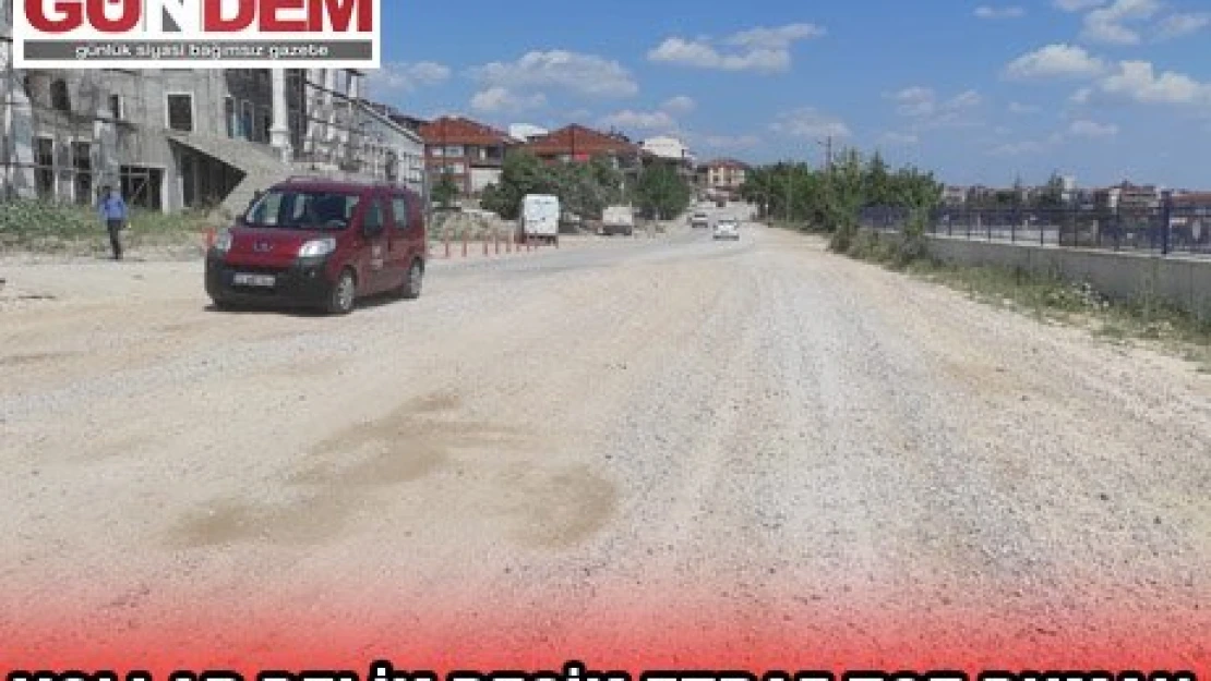 YOLLAR DELİK DEŞİK ETRAF TOZ DUMAN