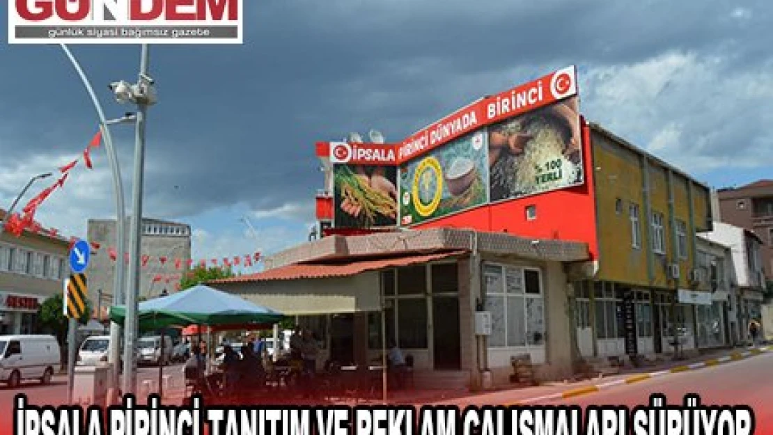 İPSALA PİRİNCİ TANITIM VE REKLAM ÇALIŞMALARI SÜRÜYOR