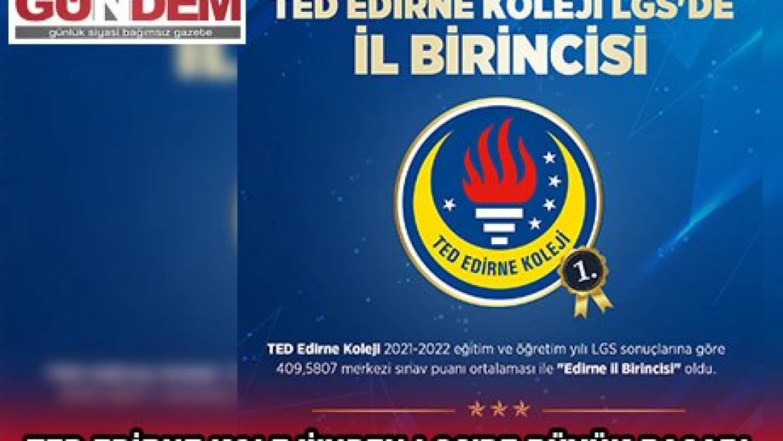 TED EDİRNE KOLEJİ'NDEN LGS'DE BÜYÜK BAŞARI