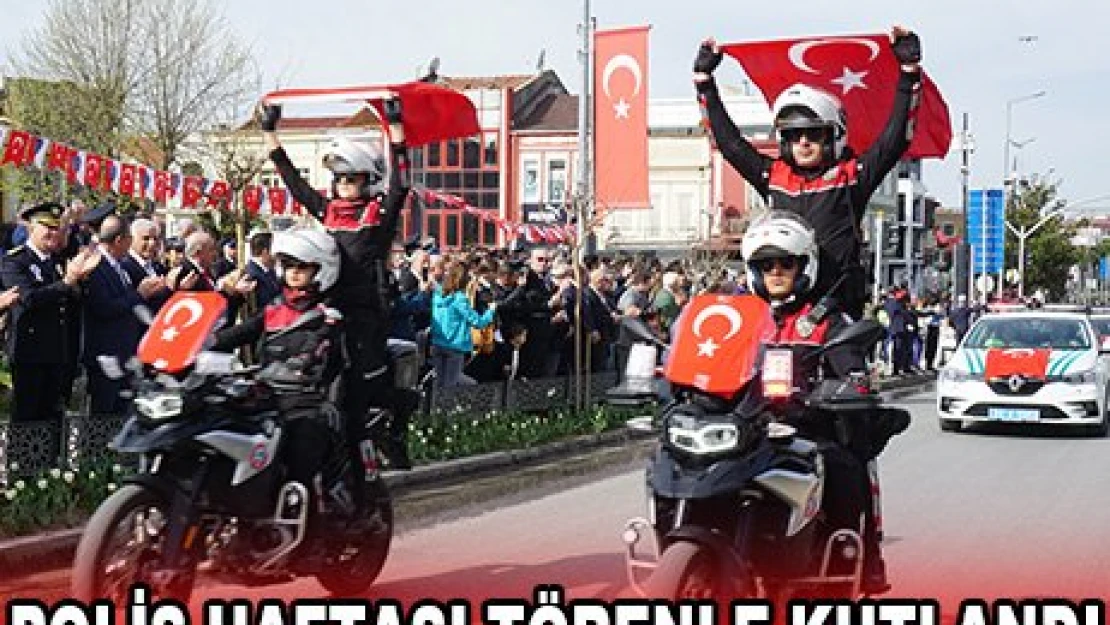 POLİS HAFTASI TÖRENLE KUTLANDI