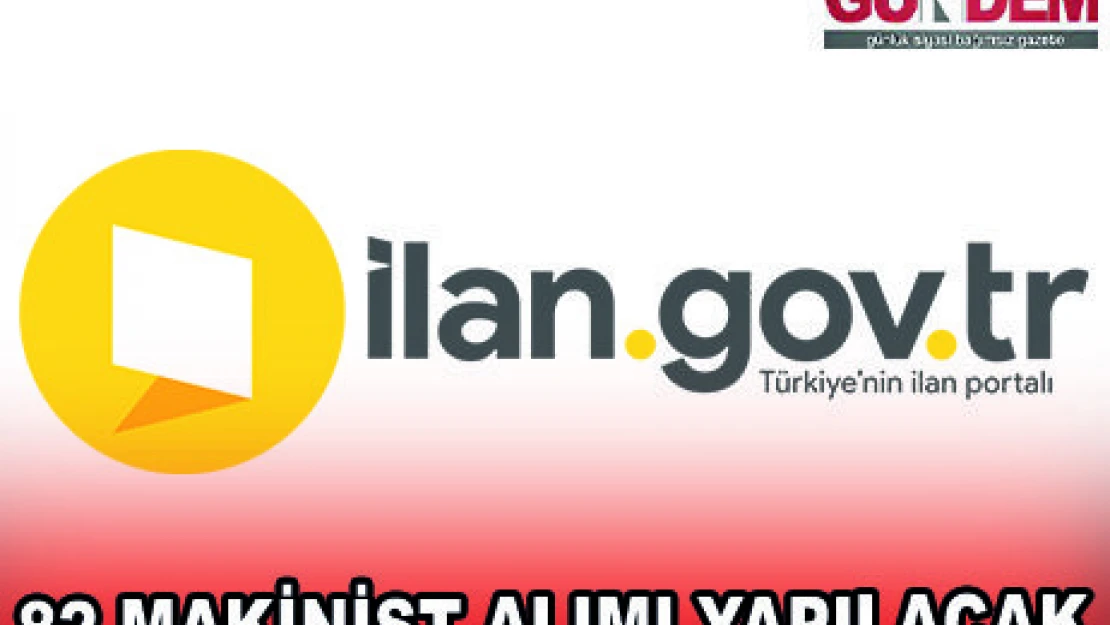 82 MAKİNİST ALIMI YAPILACAK