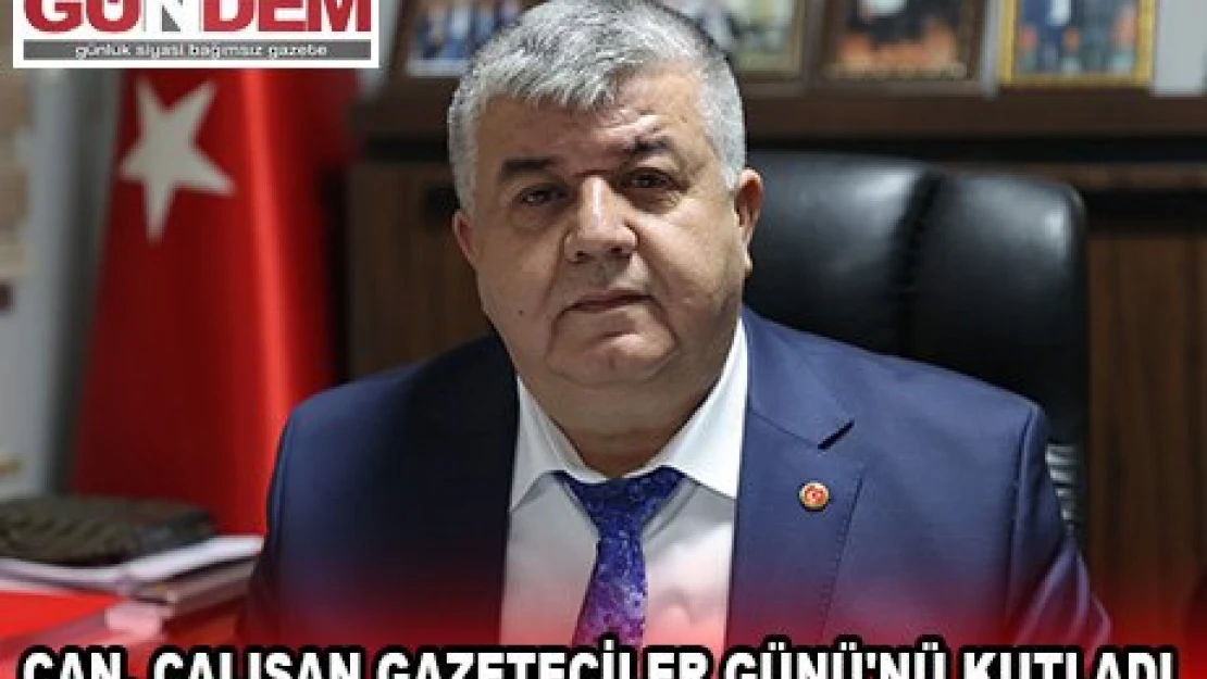 Can, Çalışan Gazeteciler Günü'nü kutladı