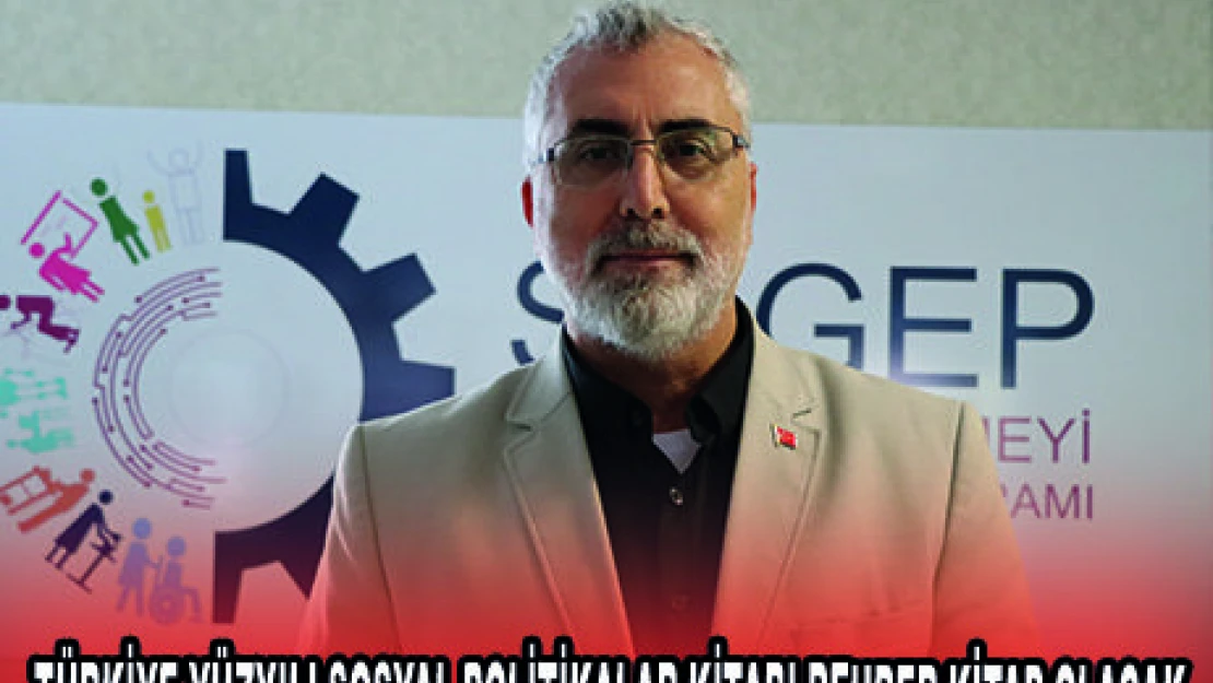 TÜRKİYE YÜZYILI SOSYAL POLİTİKALAR KİTABI REHBER KİTAP OLACAK