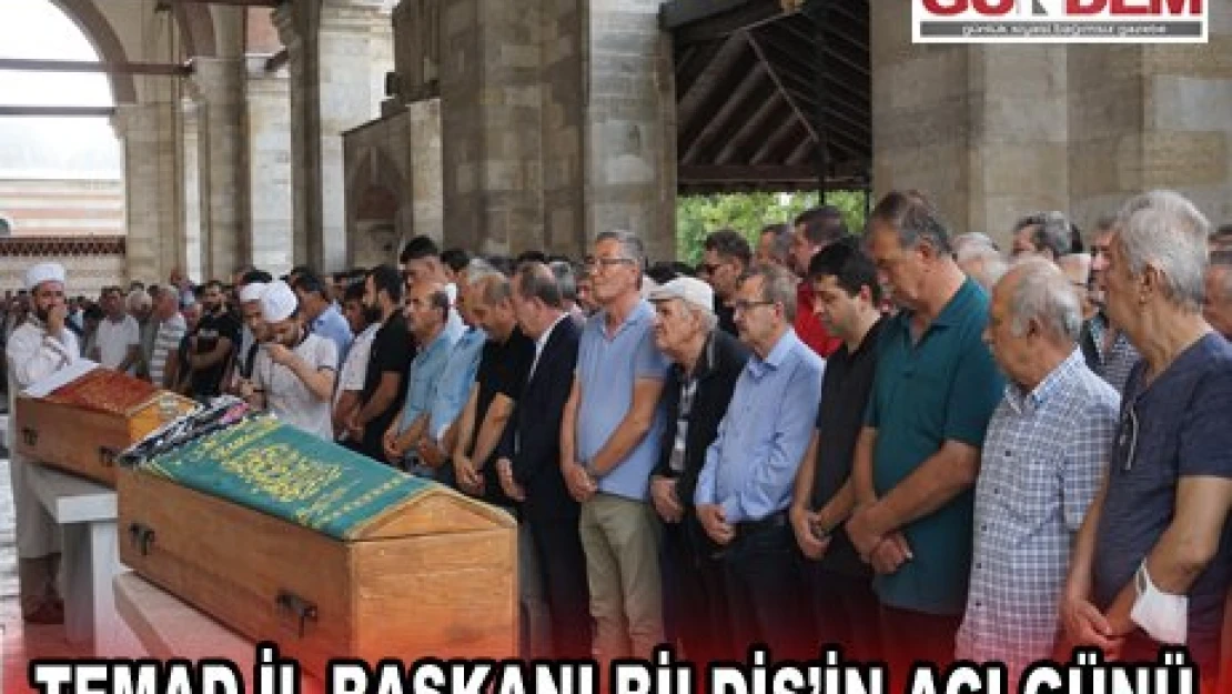 TEMAD İl Başkanı Bildiş'in acı günü