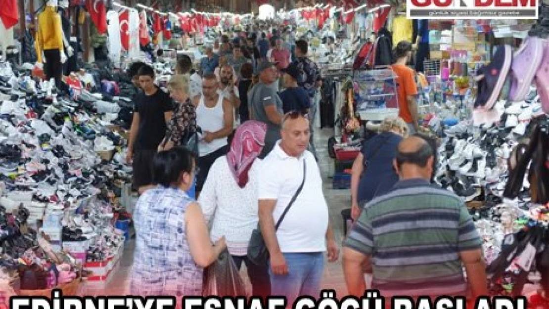 Edirne'ye esnaf göçü başladı