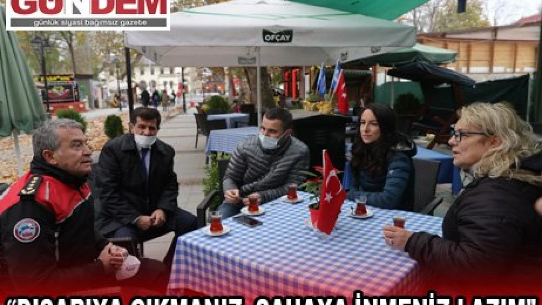  'DIŞARIYA ÇIKMANIZ, SAHAYA İNMENİZ LAZIM'