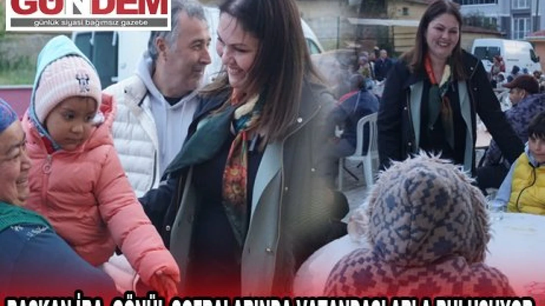BAŞKAN İBA, GÖNÜL SOFRALARINDA VATANDAŞLARLA BULUŞUYOR 