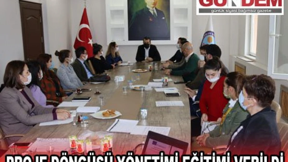 PROJE DÖNGÜSÜ YÖNETİMİ EĞİTİMİ VERİLDİ