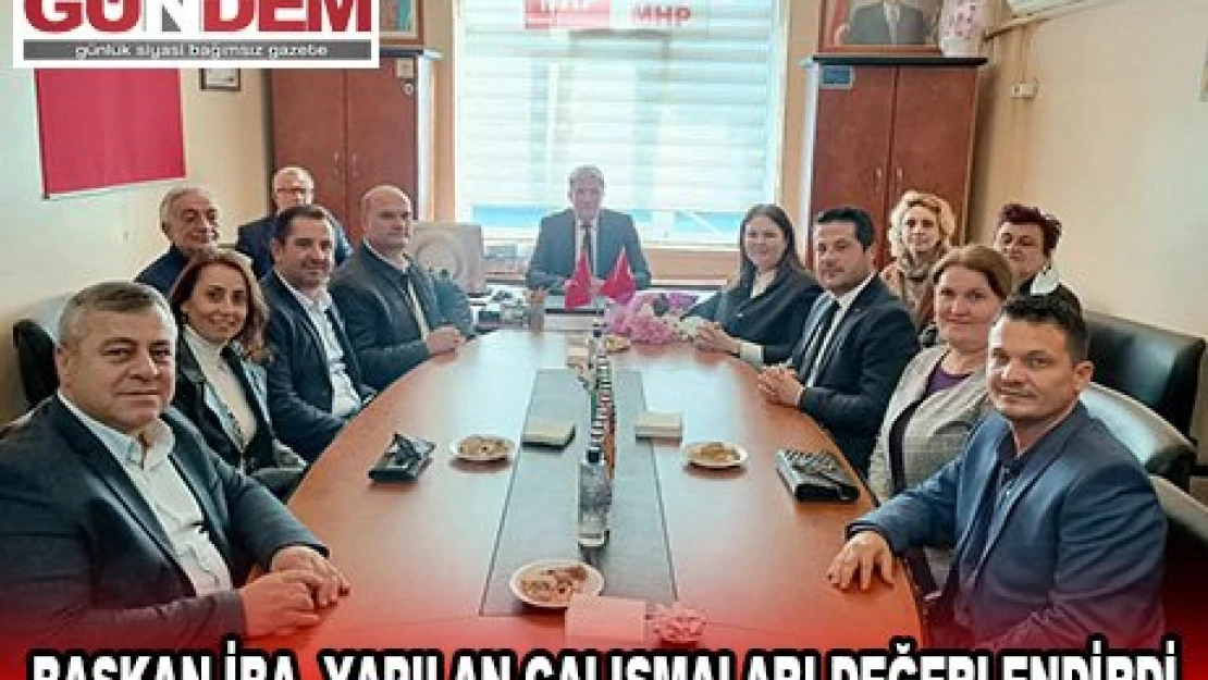 BAŞKAN İBA, YAPILAN ÇALIŞMALARI DEĞERLENDİRDİ