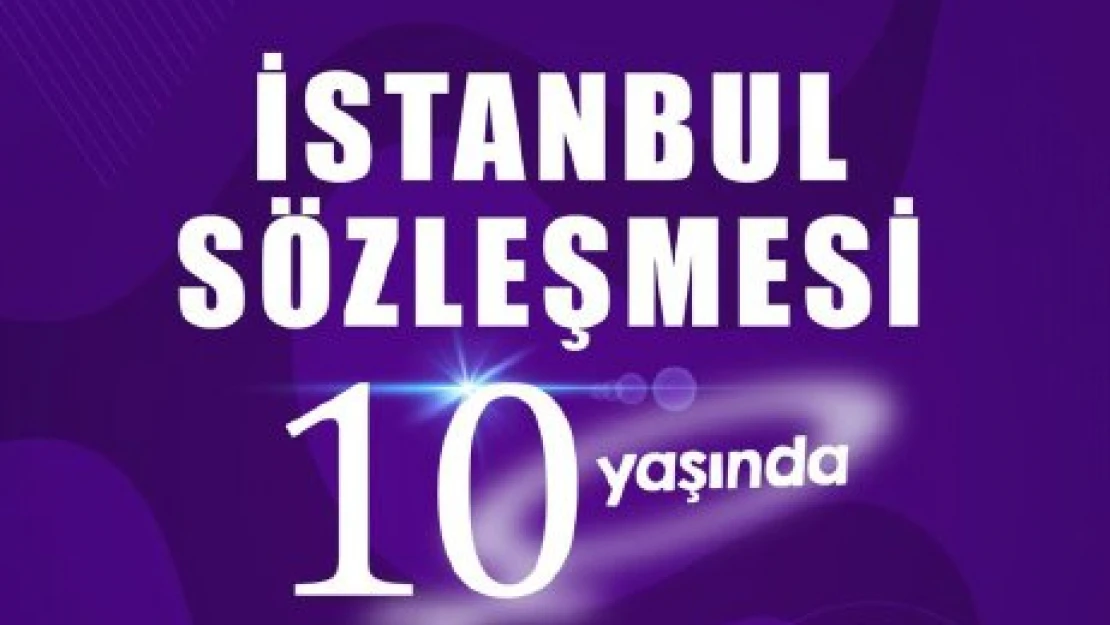 İstanbul Sözleşmesi'nin 10'ncu yılı