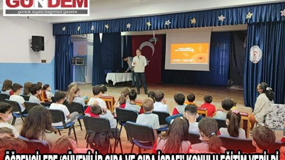 ÖĞRENCİLERE '˜GÜVENİLİR GIDA VE GIDA İSRAFI' KONULU EĞİTİM VERİLDİ