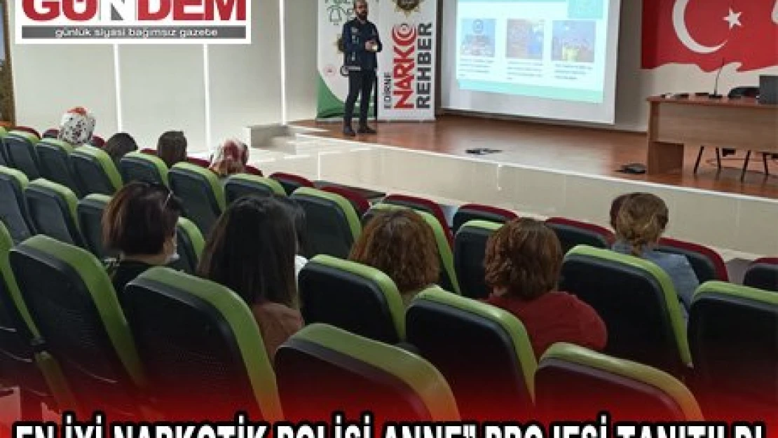 EN İYİ NARKOTİK POLİSİ ANNE' PROJESİ TANITILDI