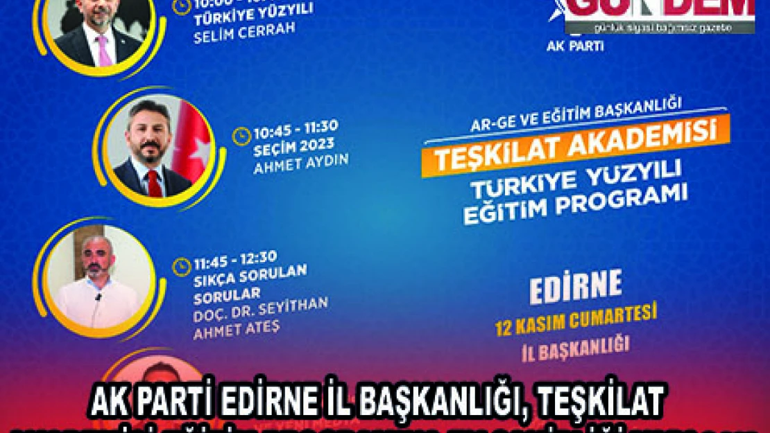 AK PARTİ EDİRNE İL BAŞKANLIĞI, TEŞKİLAT AKADEMİSİ EĞİTİM PROGRAMINA EV SAHİPLİĞİ YAPACAK