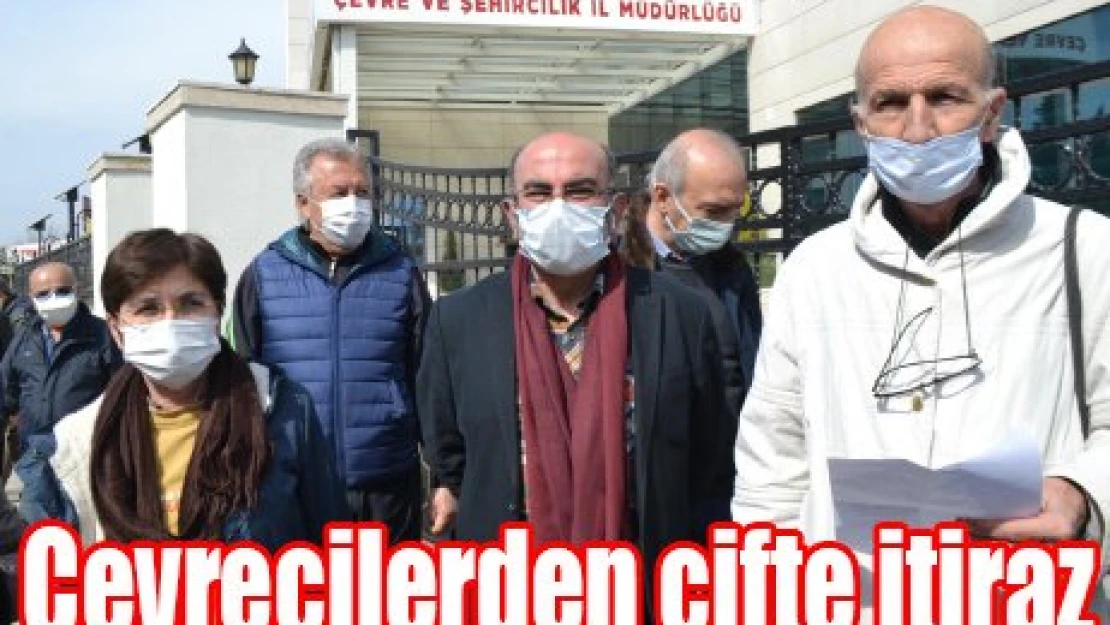 Çevrecilerden çifte itiraz