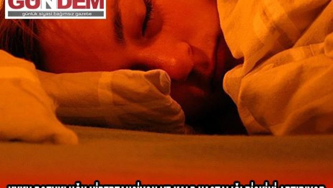 UYKU BOZUKLUĞU HİPERTANSİYON VE KALP HASTALIĞI RİSKİNİ ARTIRIYOR