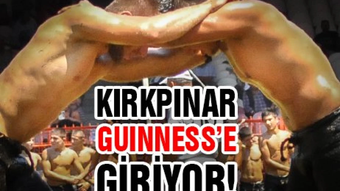 Kırkpınar, Guinness'e giriyor