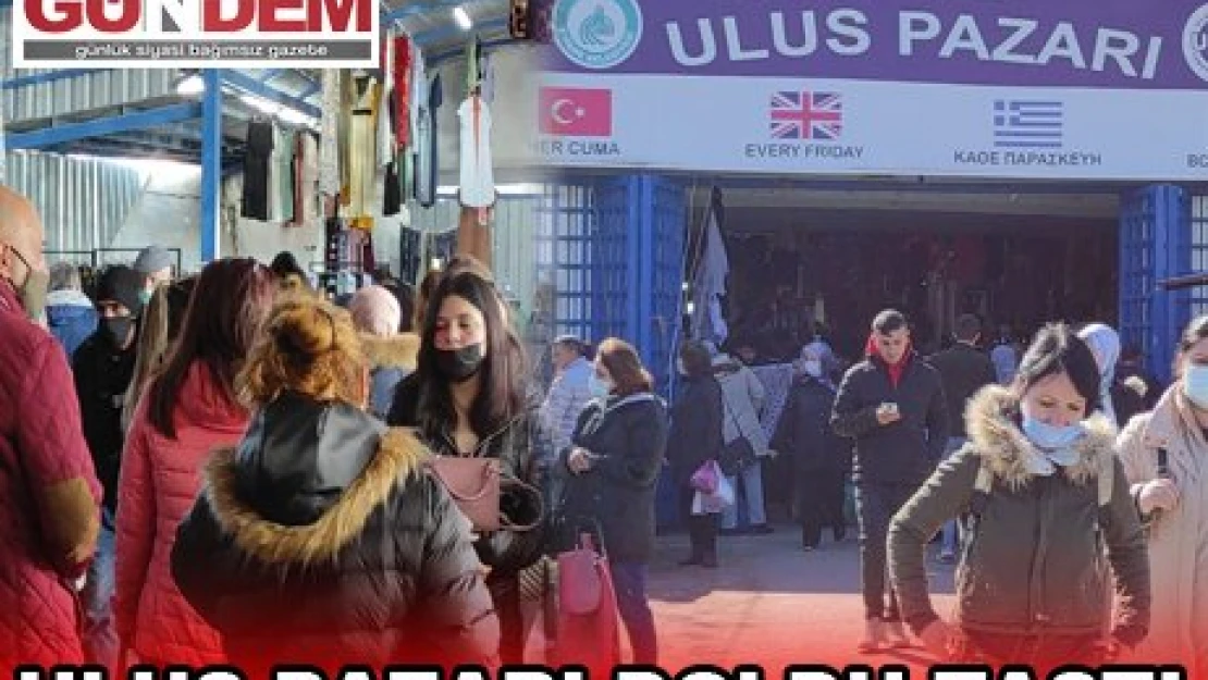 ULUS PAZARI DOLDU TAŞÇI