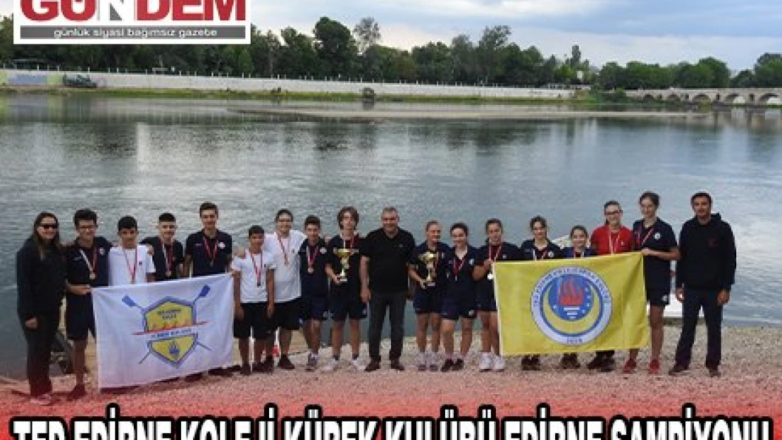 TED EDİRNE KOLEJİ KÜREK KULÜBÜ EDİRNE ŞAMPİYONU