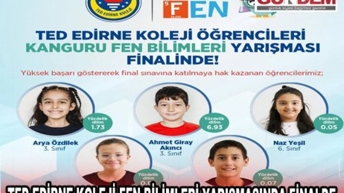 TED Edirne Koleji Fen Bilimleri Yarışmasında Finalde