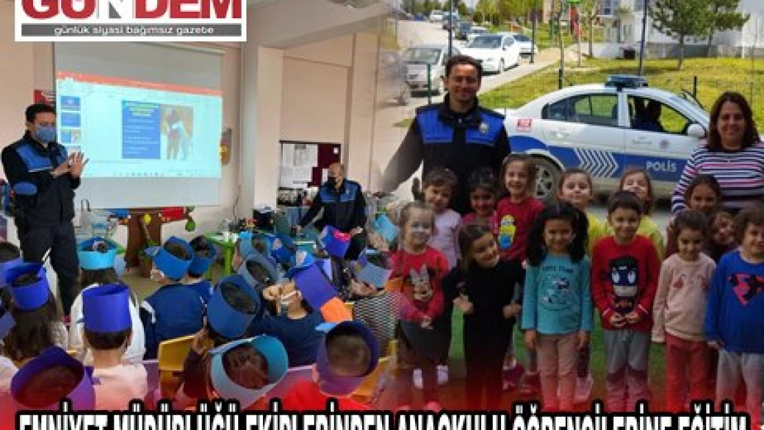 EMNİYET MÜDÜRLÜĞÜ EKİPLERİNDEN ANAOKULU ÖĞRENCİLERİNE EĞİTİM