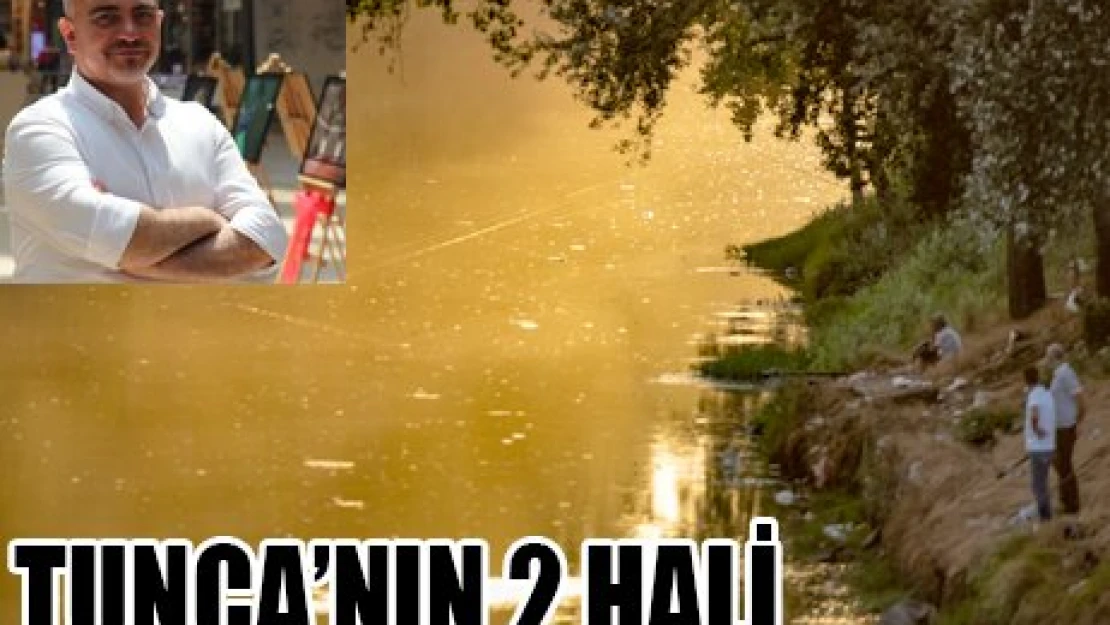 TUNCA'NIN 2 HALİ
