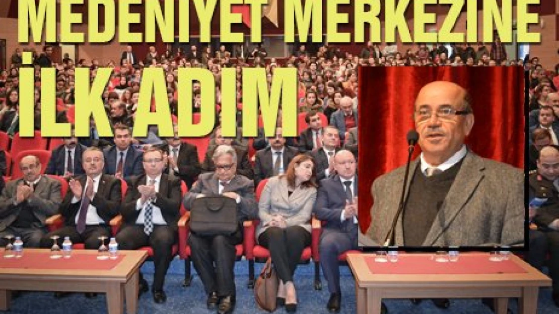 Medeniyet merkezine ilk adım