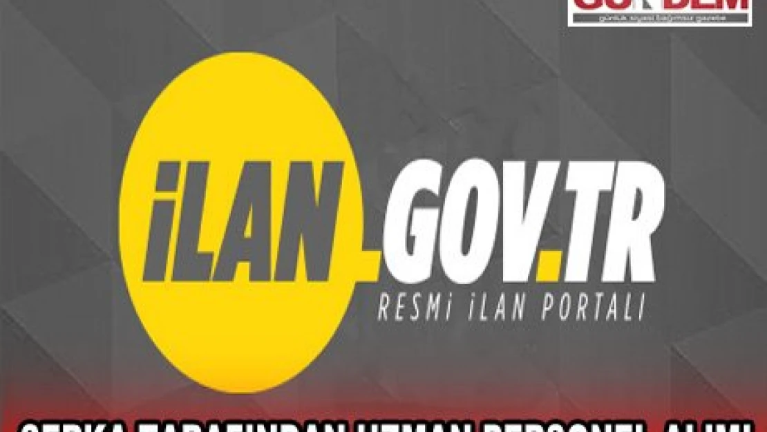 SERKA TARAFINDAN UZMAN PERSONEL ALIMI