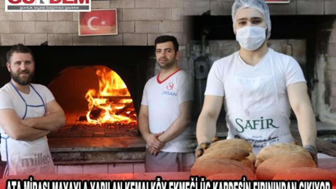ATA MİRASI MAYAYLA YAPILAN KEMALKÖY EKMEĞİ ÜÇ KARDEŞİN FIRININDAN ÇIKIYOR