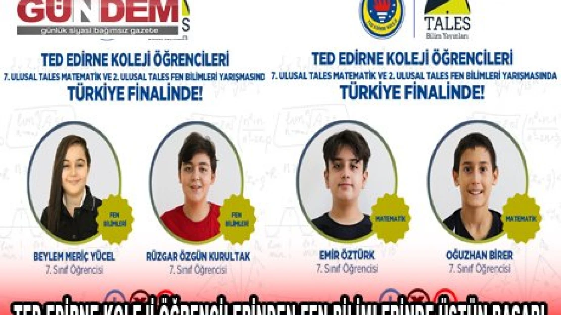 TED EDİRNE KOLEJİ ÖĞRENCİLERİNDEN FEN BİLİMLERİNDE ÜSTÜN BAŞARI 