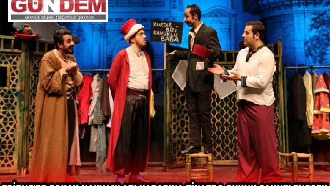 EDİRNE'DE SOKAK HAYVANLARI YARARINA TİYATRO OYUNU SAHNELENECEK