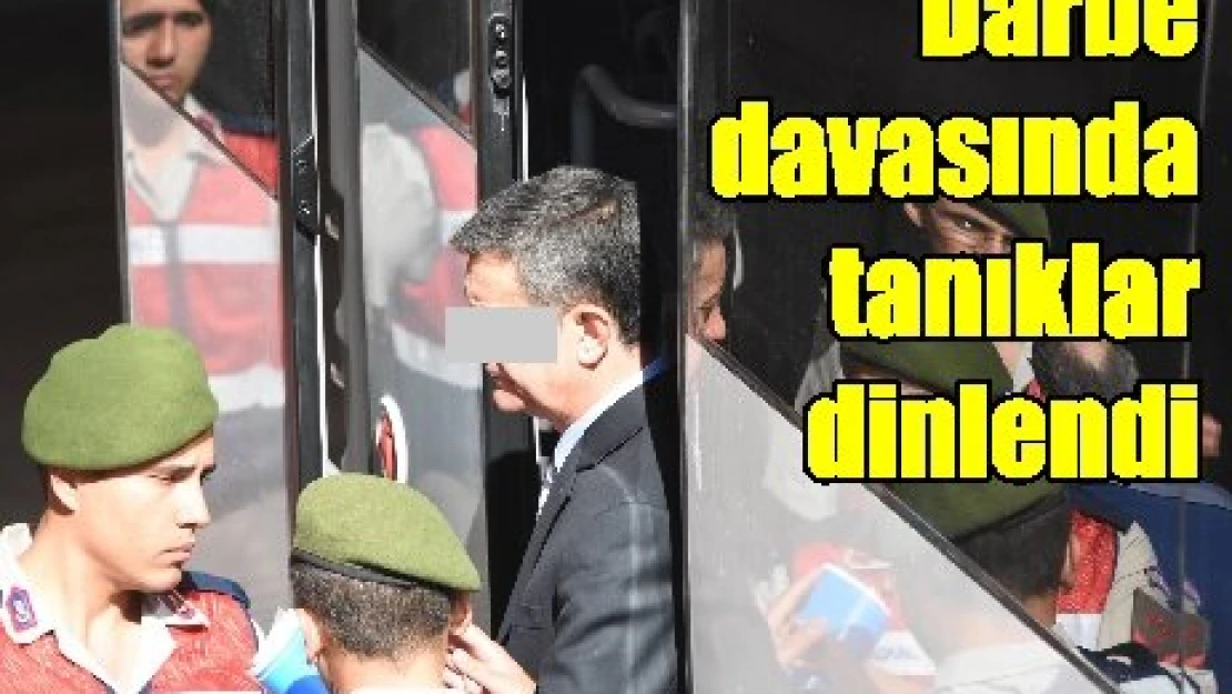 Darbe davasında tanıklar dinlendi