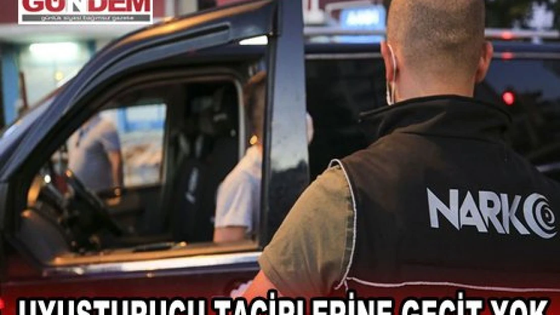 Uyuşturucu tacirlerine geçit yok