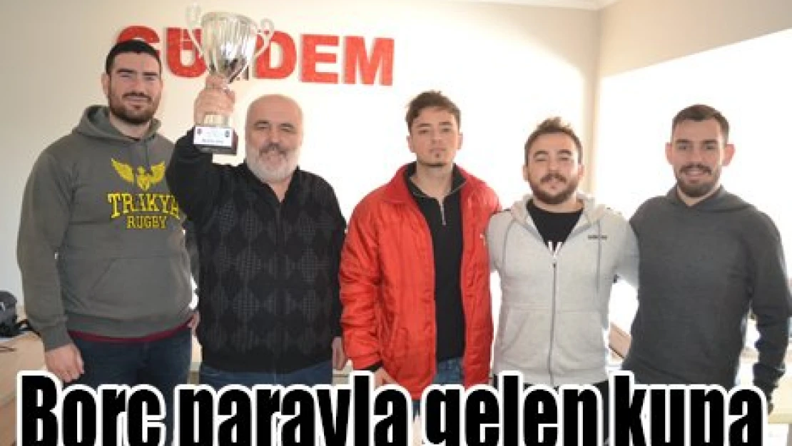Borç parayla gelen kupa