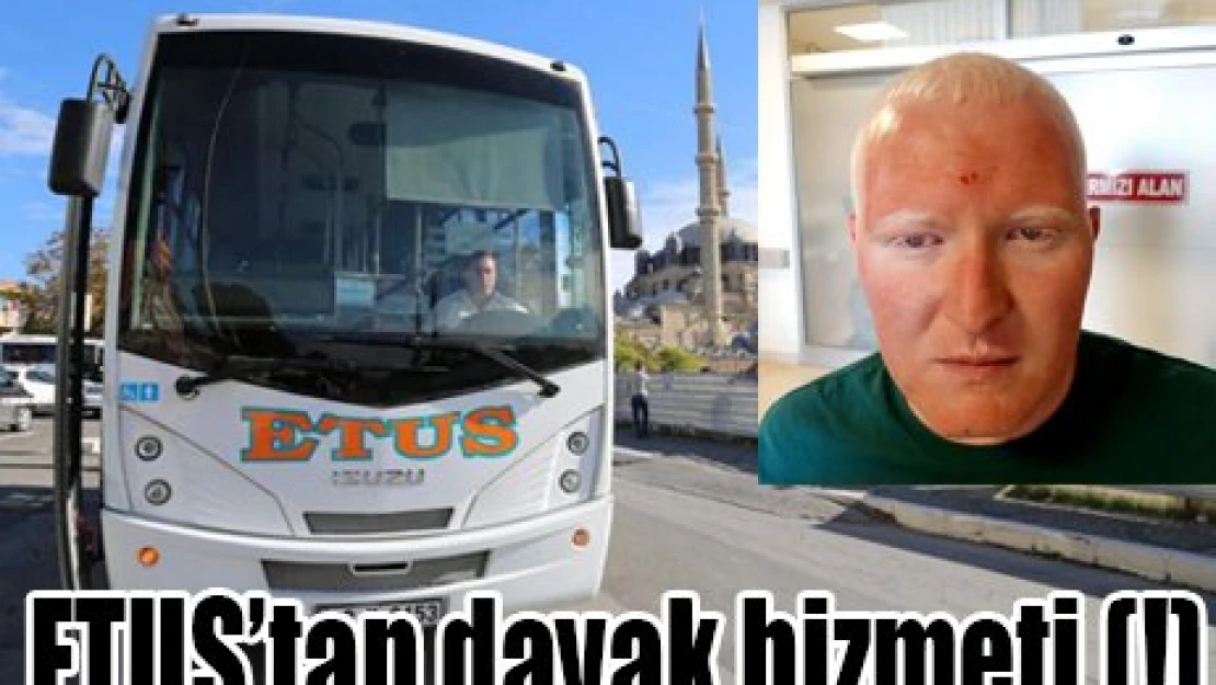 ETUS'tan dayak hizmeti (!)