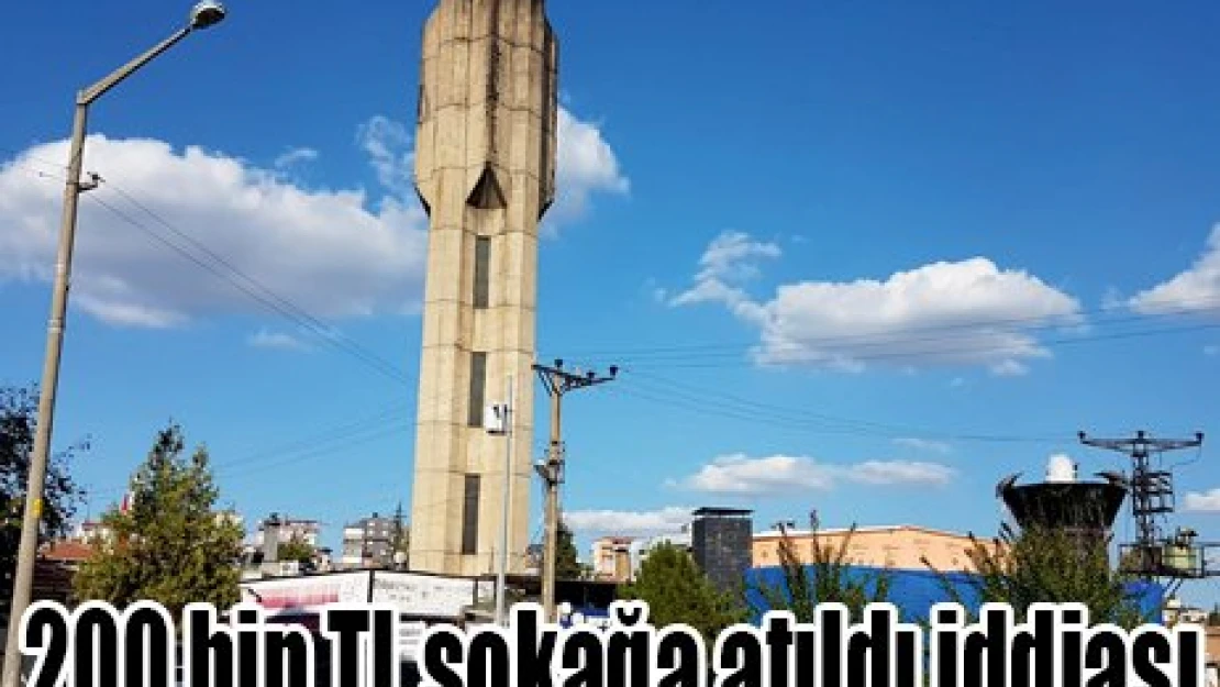 200 bin TL sokağa atıldı iddiası