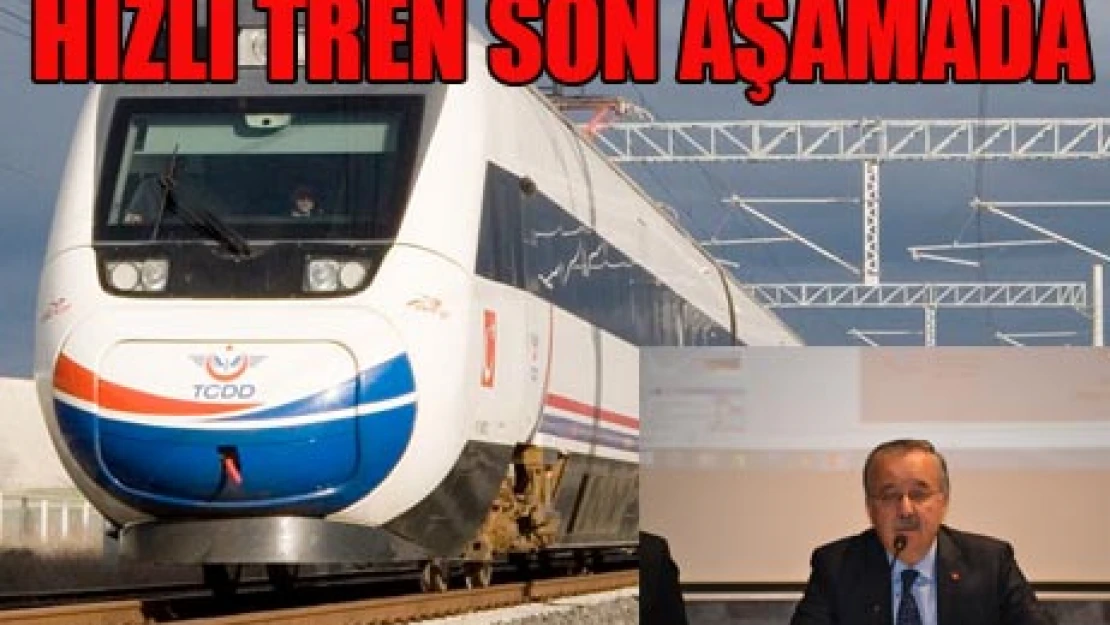 Hızlı tren son aşamada