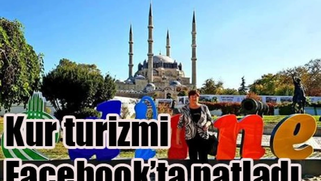 Kur turizmi Facebook'ta patladı