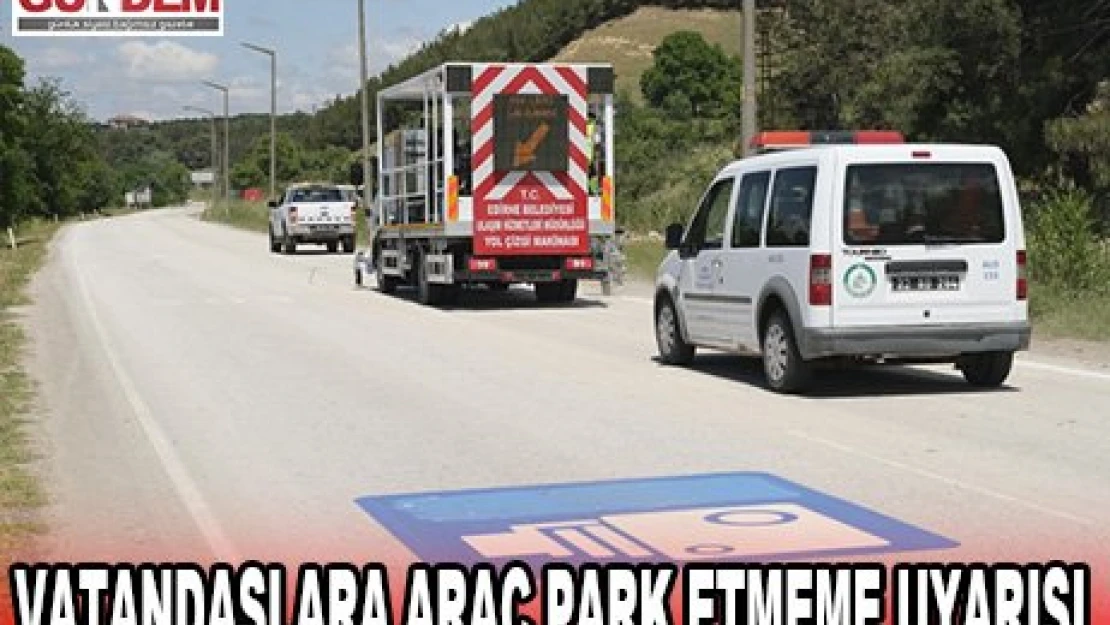 Vatandaşlara araç park etmeme uyarısı 